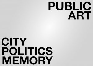 Public Art – City. Politics. Memory